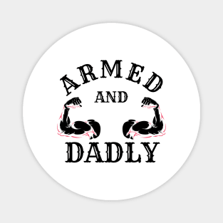 ARMED AND DADLY FUNNY FATHER BUFF DAD BOD MUSCLE GYM WORKOUT Magnet